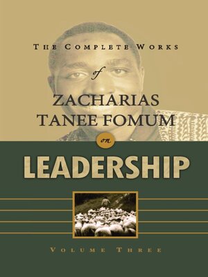 cover image of The Complete Works of Zacharias Tanee Fomum on Leadership (Volume 3)